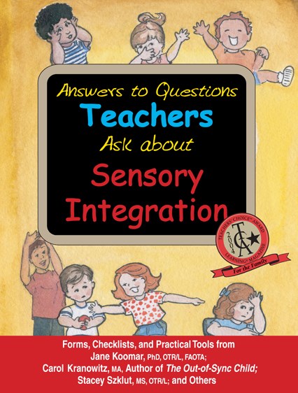 Answers to Questions Teachers Ask About Sensory Integration